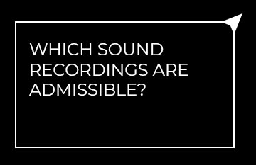 Which sound recordings are admissible?